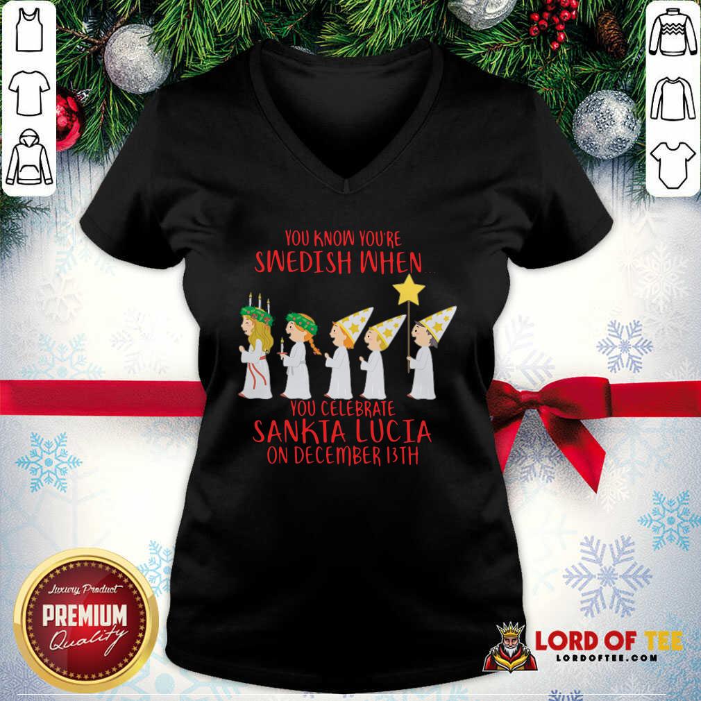 awesome-you-know-youre-swedish-when-you-celebrate-sankta-lucia-on-december-13th-v-neck.jpg