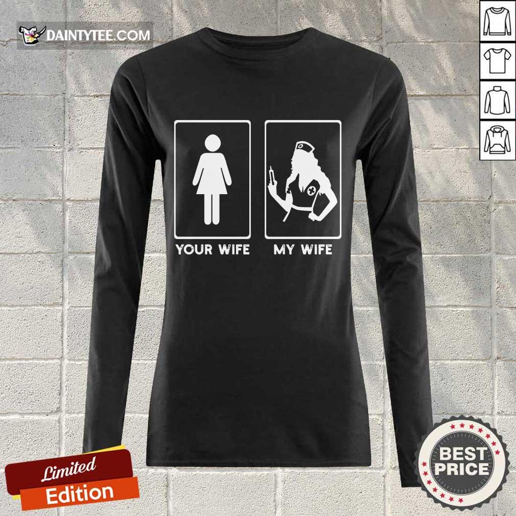 Awesome Your Wife My Wife The Nurse Shirt