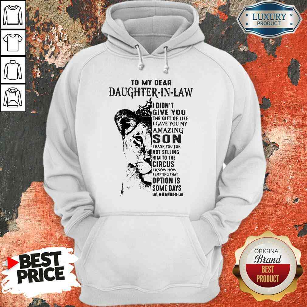 awesometo-my-dear-daughter-in-law-i-didnt-give-you-the-gift-of-life-i-gave-you-my-amazhoodie.jpg
