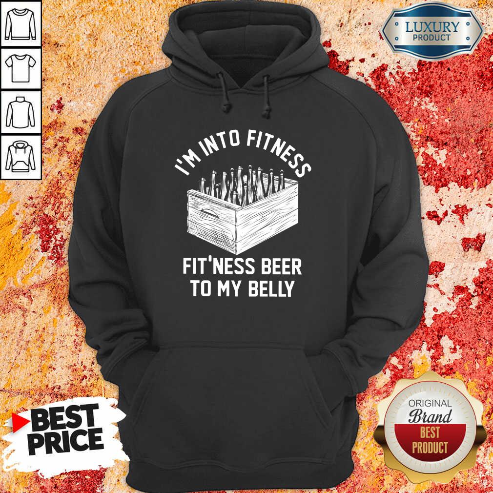 I'm Into Fitness Beer In My Belly Shirt