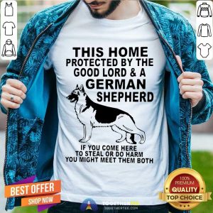 Good This Home Protected By The Good Lord And A German Shepherd Shirt