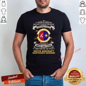 Pretty If Can Not Be Inherited Nor Can It Ever Be Purchased I Have Earned It With My Global Excellence 035 Aircraft Maintenance Squadron Shirt