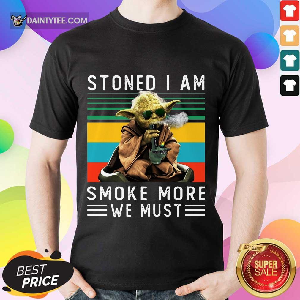 Baby Yoda Stoned I Am Smoke More We Must Vintage Shirt