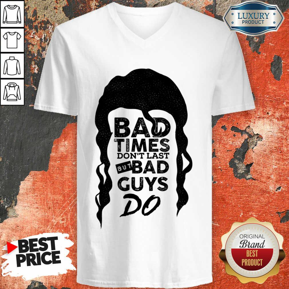 Bad Time Don't Last But Bad Guys Do Shirt