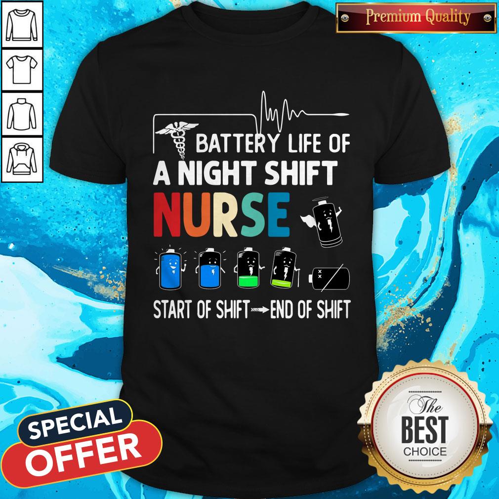 Battery Life Of A Night Shift Nurse Start Of Shift End Of Shift Shirt