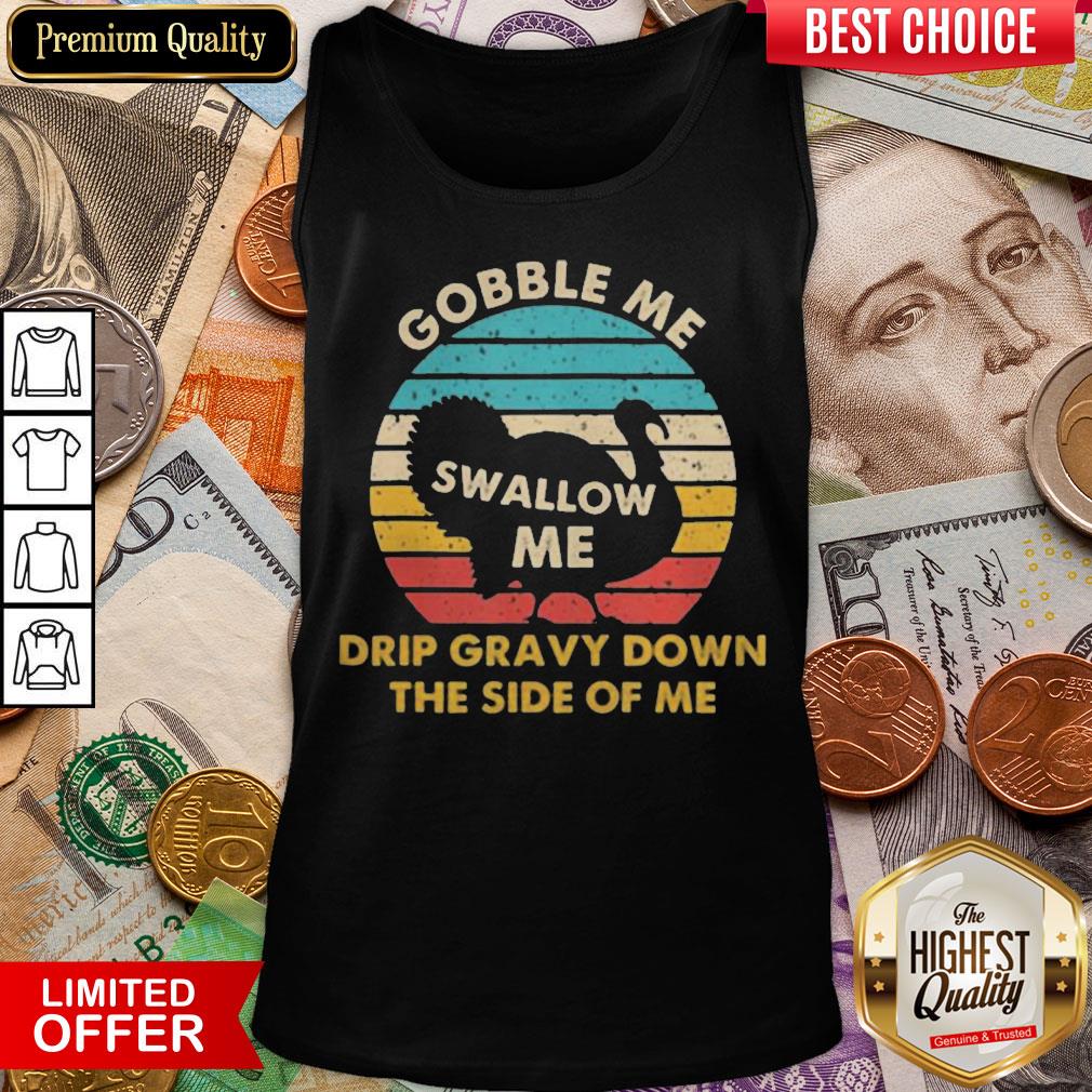 top-gobble-me-swallow-me-drip-gravy-down-the-side-of-me-turkey-vintage-retro-tank-top.jpg