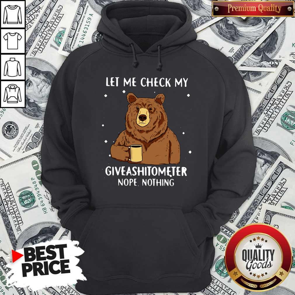 Bear Drinking Coffee Let Me Check My Giveashitometer Nope Nothing Shirt
