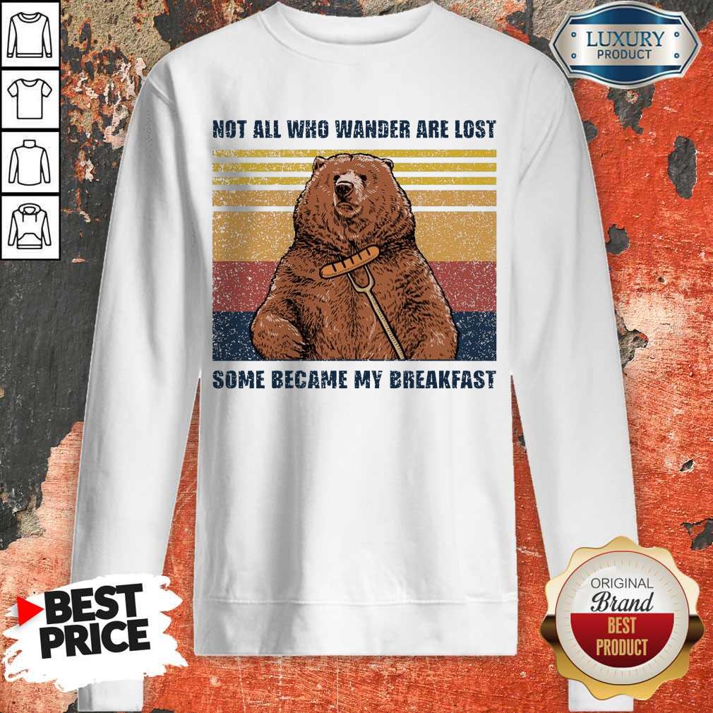 Bear Not All Who Wander Are Lost Some Became My Breakfast Vintage Shirt