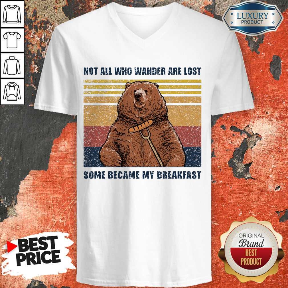 Bear Not All Who Wander Are Lost Some Became My Breakfast Vintage Shirt