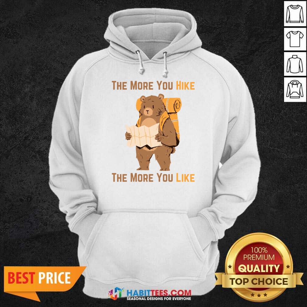 Bear The More You Hike The More You Like Shirt