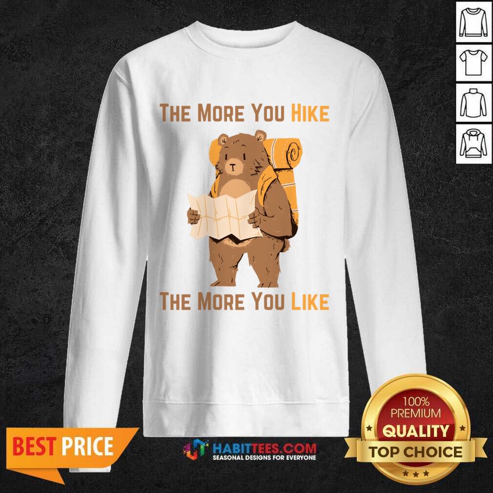Bear The More You Hike The More You Like Shirt