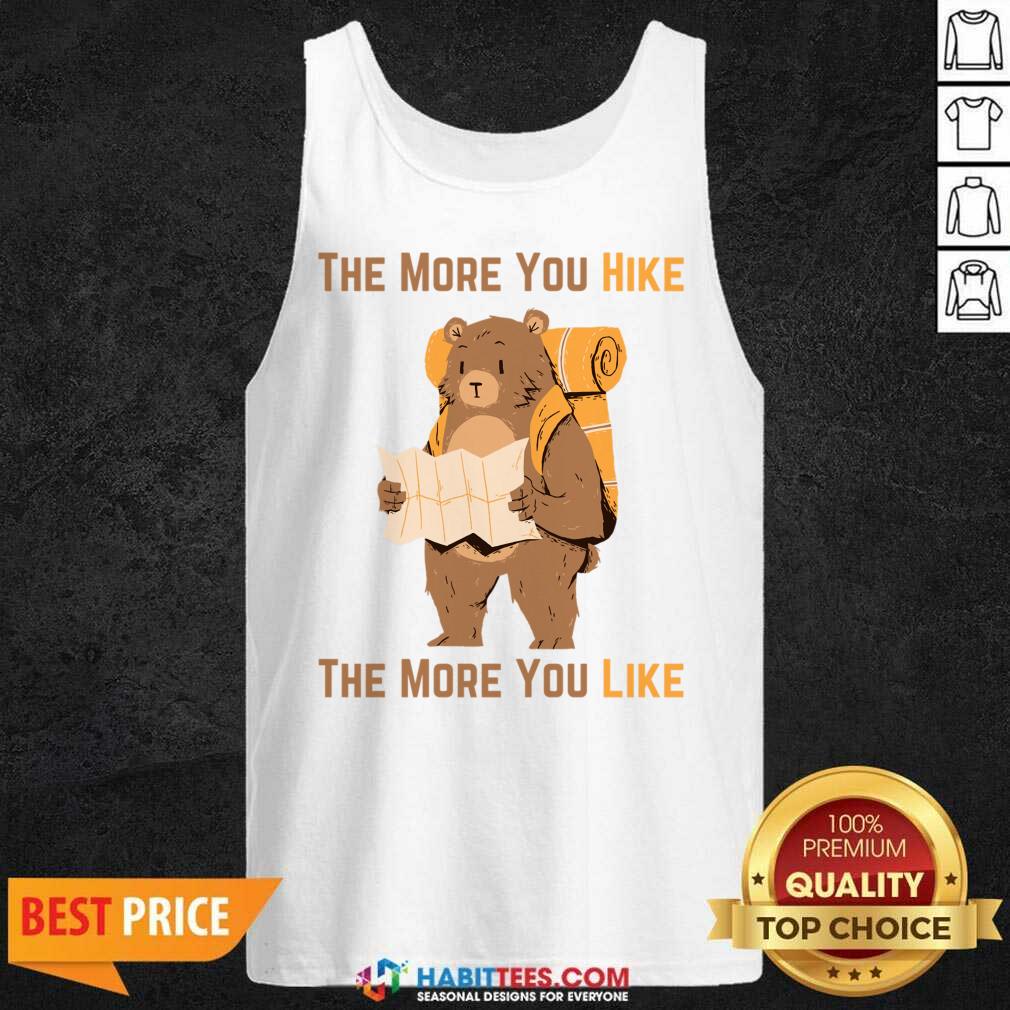Bear The More You Hike The More You Like Shirt