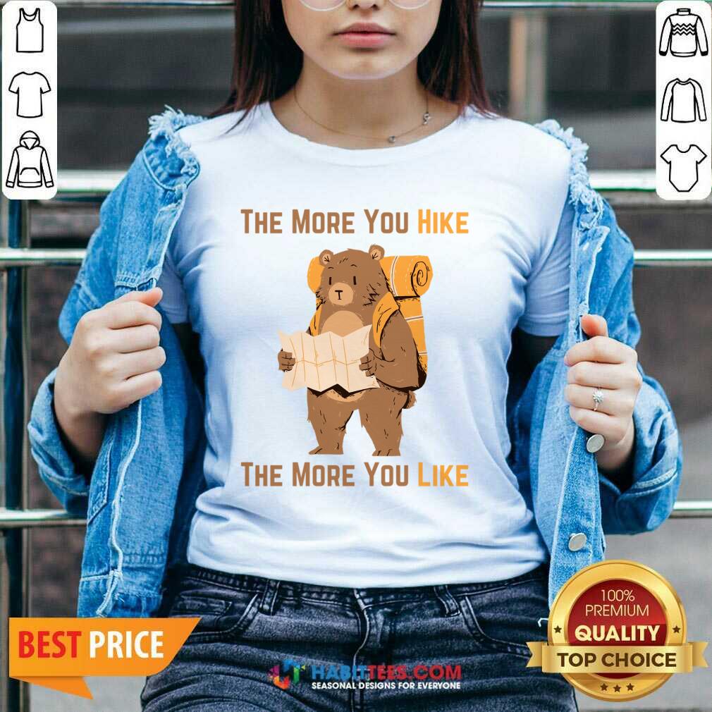 Bear The More You Hike The More You Like Shirt