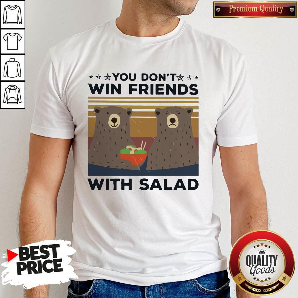 Bear You Don’t Win Friends With Salad Vintage Shirt