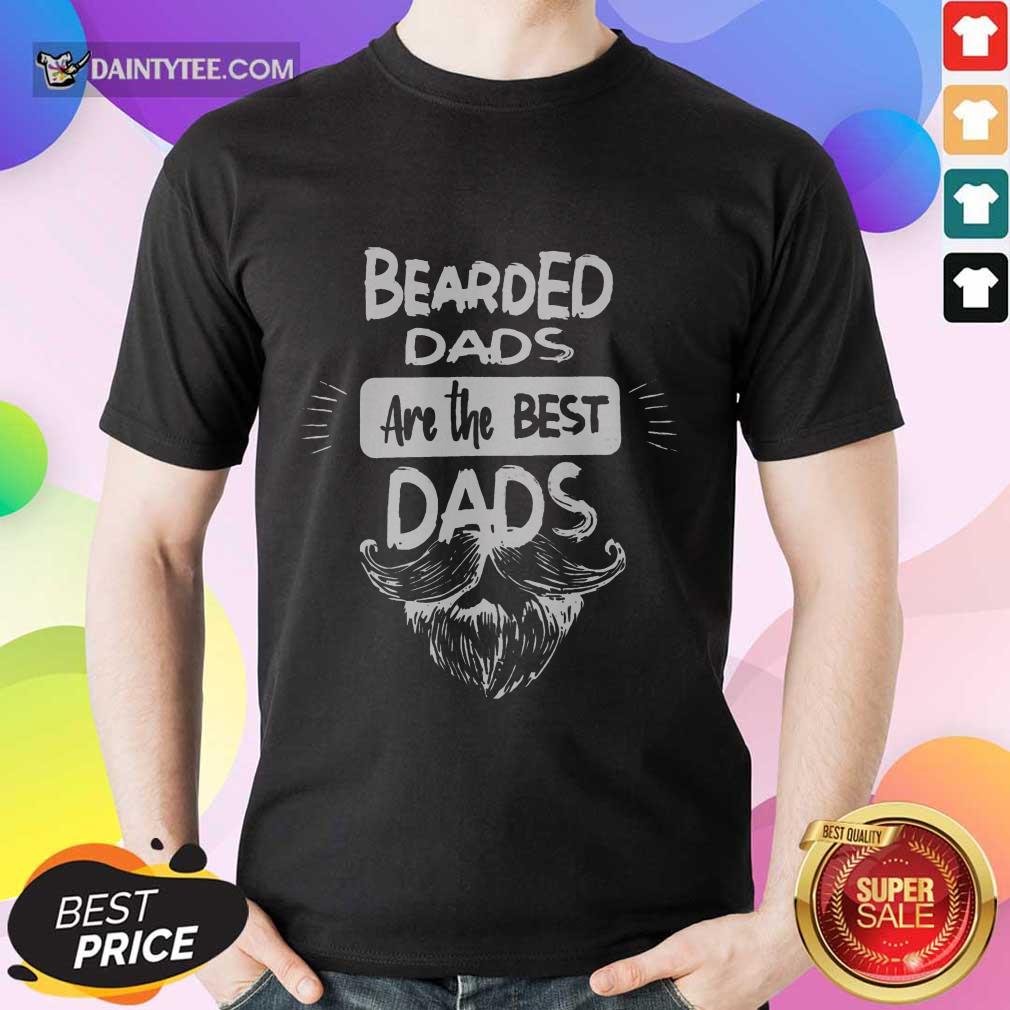 Bearded Dads Are The Best Dads Shirt
