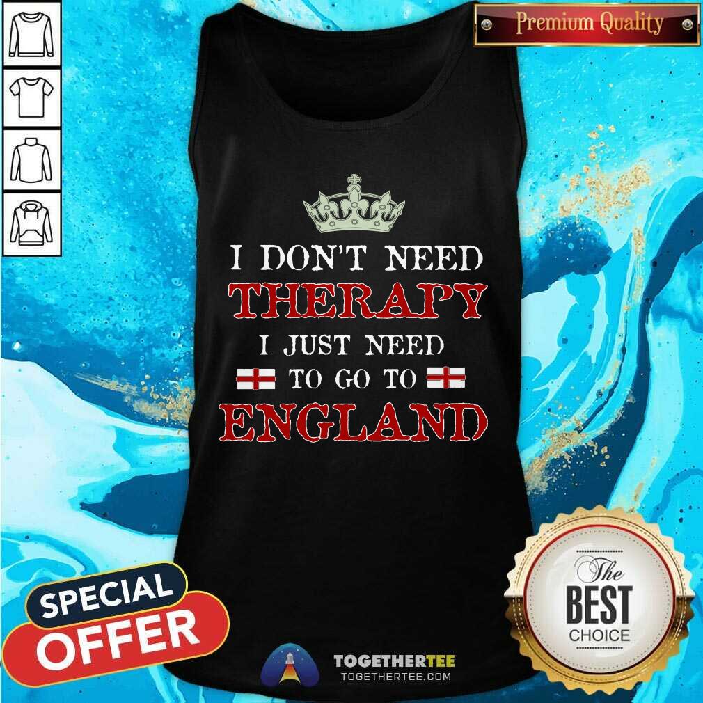 Beautiful I Just Need To Go To England Shirt