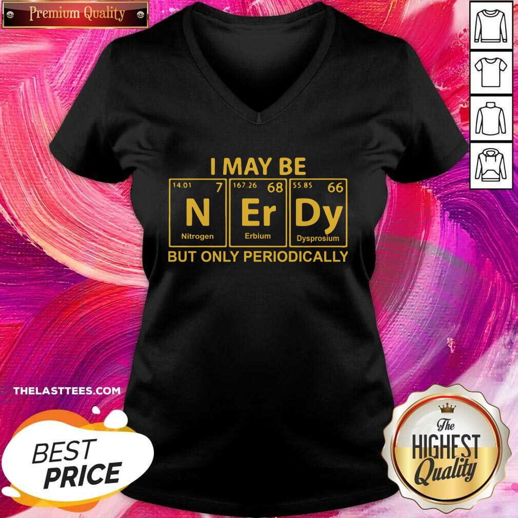 Beautiful I May Be But Only Periodically Shirt