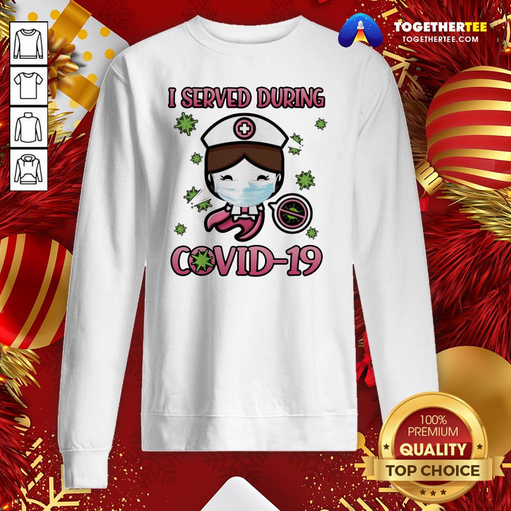 Beautiful I Served During Covid 19 Cute Nurse Shirt