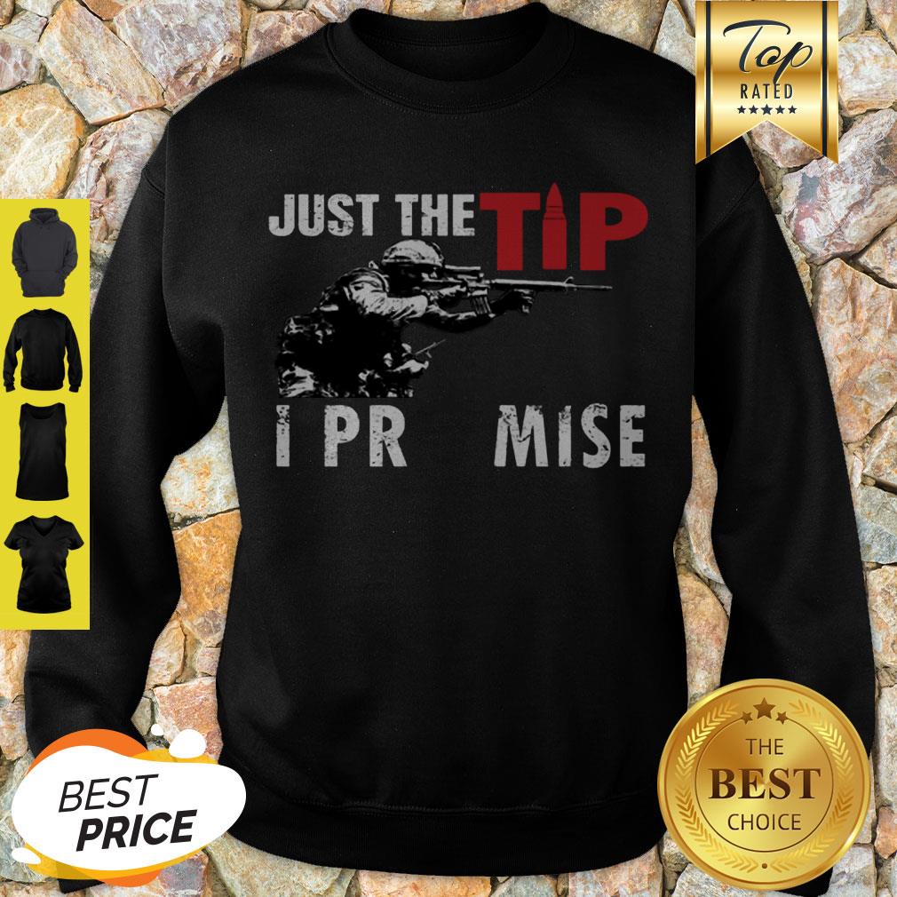 Beautiful Just The Tip I Promise US Marine Shirt