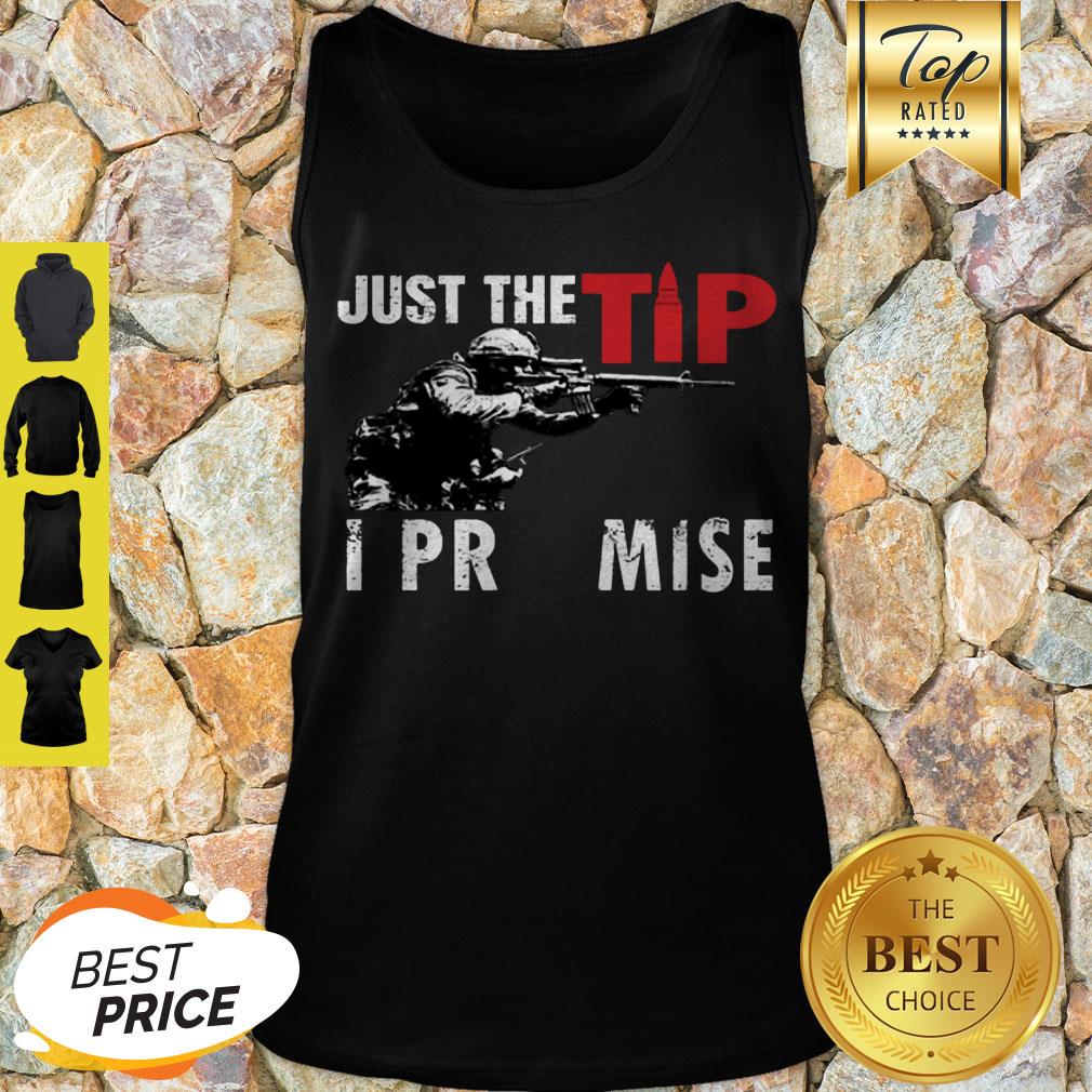 Beautiful Just The Tip I Promise US Marine Shirt