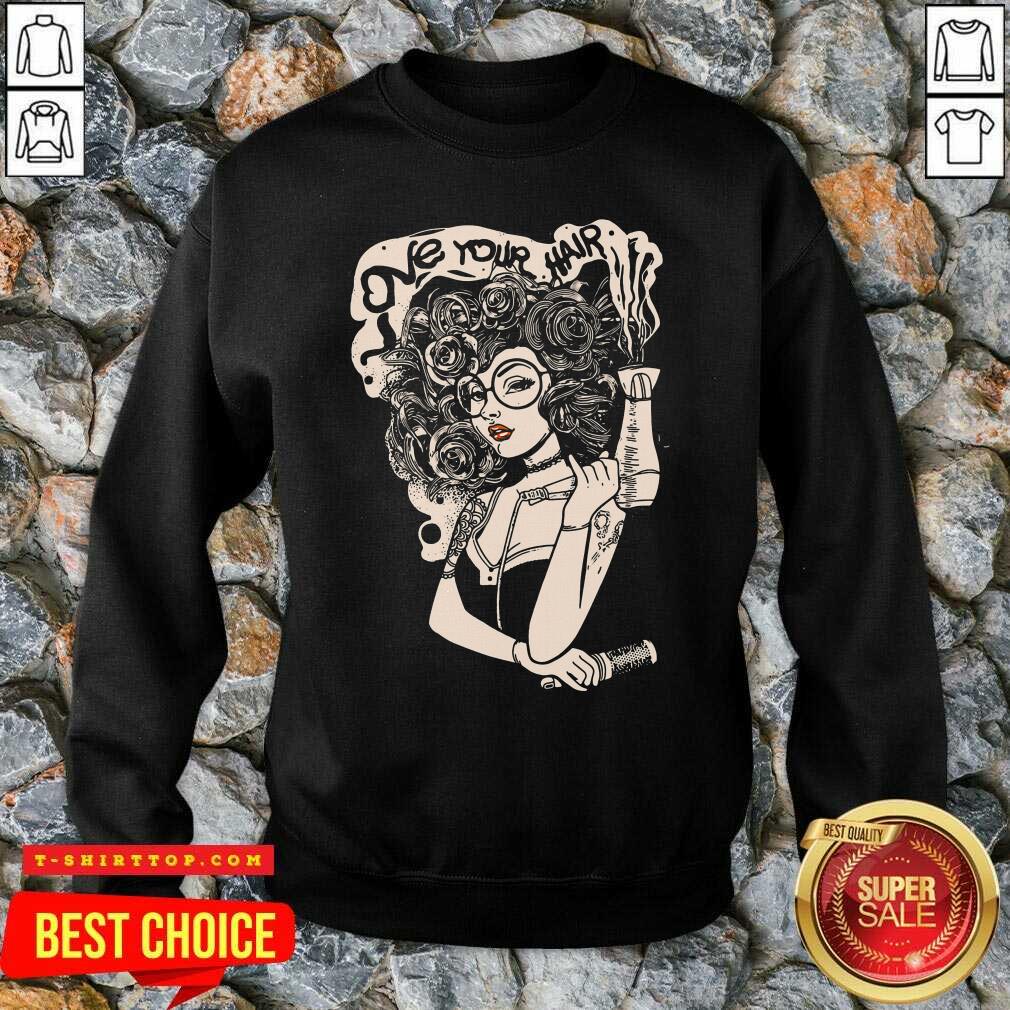 Beautiful Love Your Hair Shirt