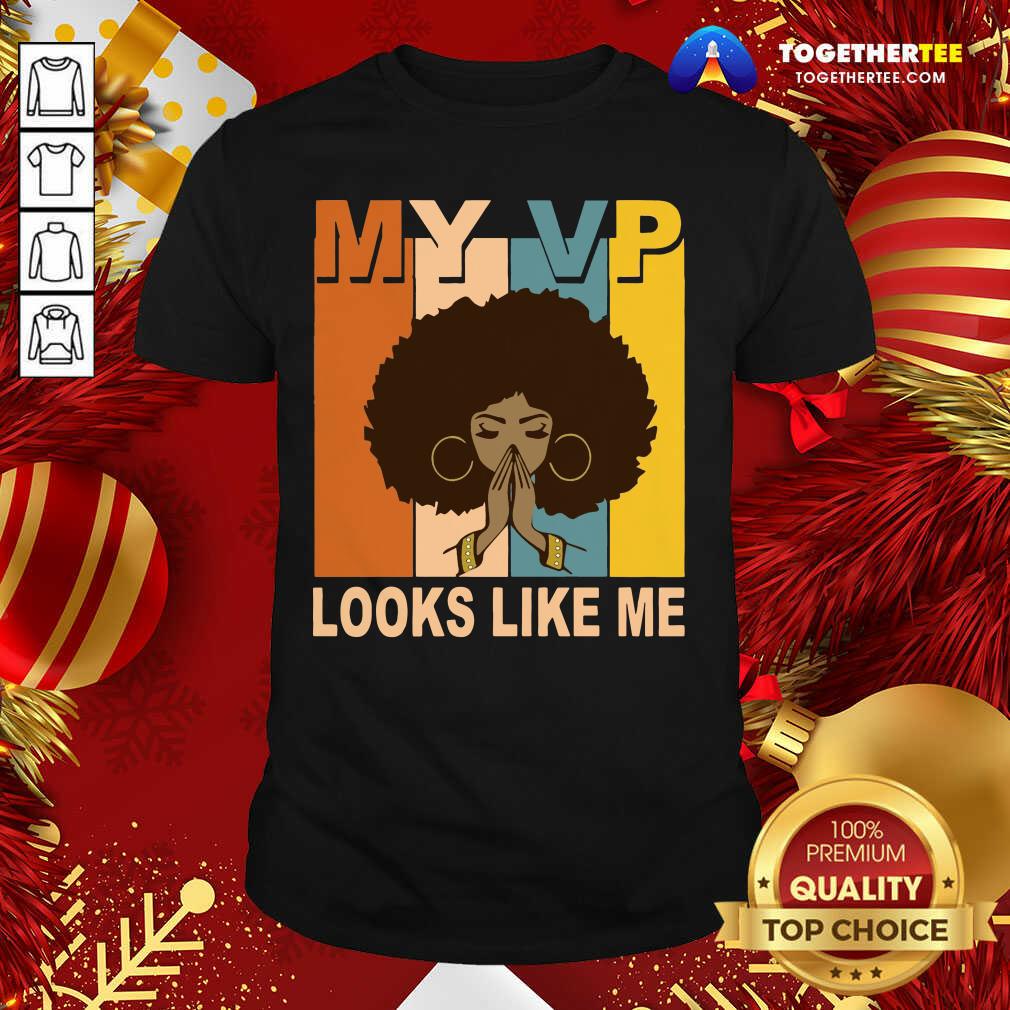 Beautiful My Vp Looks Like Me Melanin Shirt