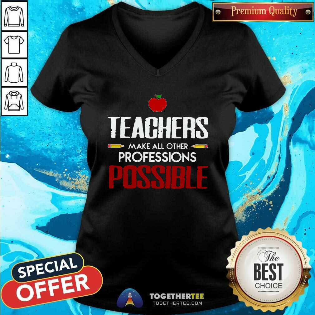 Beautiful Teachers Make All Other Professions Possible Shirt