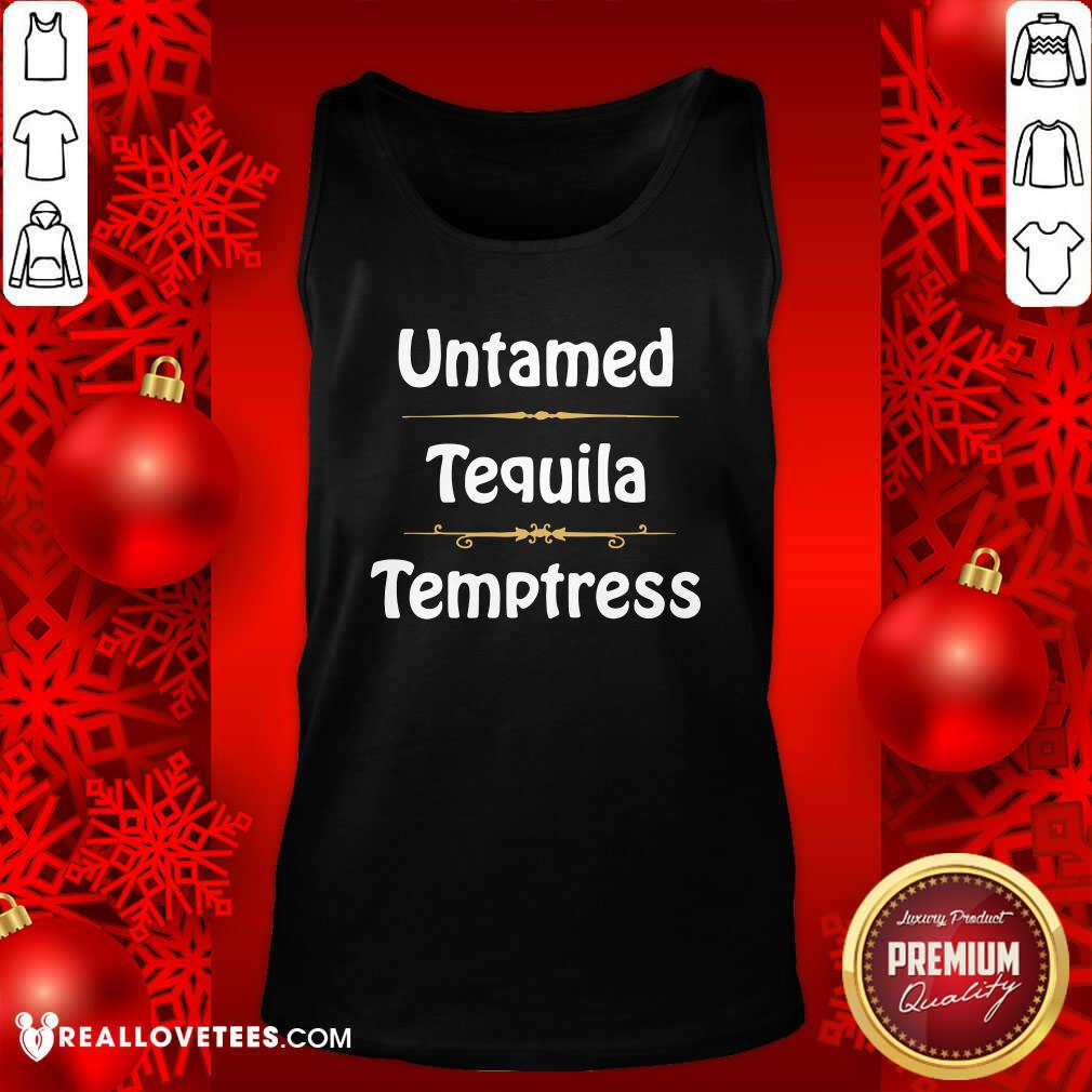 Beautiful Untamed Tequila Temptress Shirt