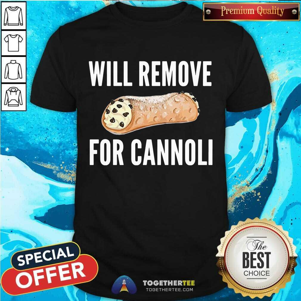 Beautiful Will Remove For Cannoli T-shirt