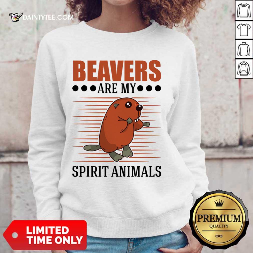 Beavers Are My Spirit Animals Shirt