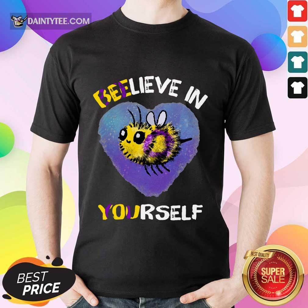 Bee Believe In Yourself Intersex Shirt