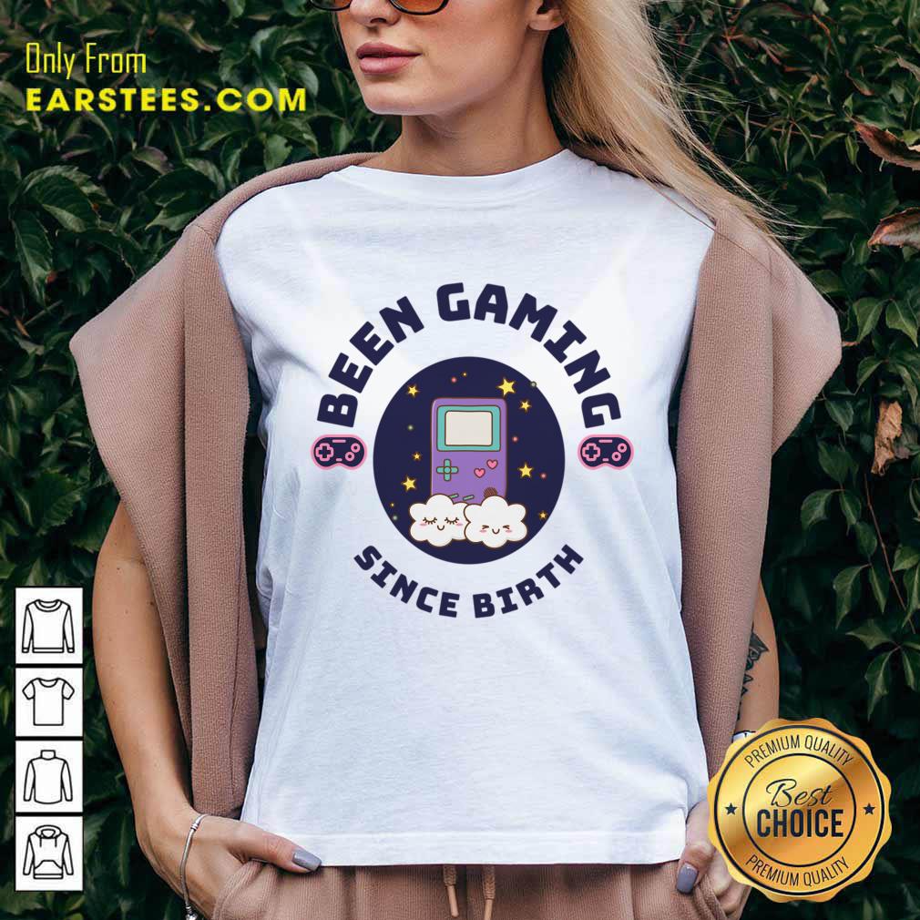 Been Gaming Since Birth Shirt