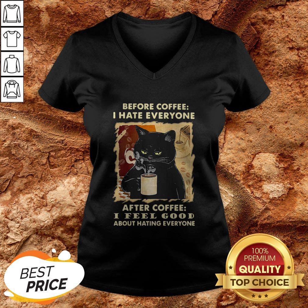 Before Coffee I Hate Everybody After Coffee I Feel Good Shirt