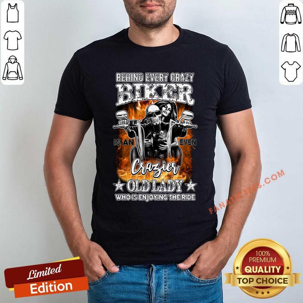 Behind Every Crazy Biker ShirtBehind Every Crazy Biker Shirt