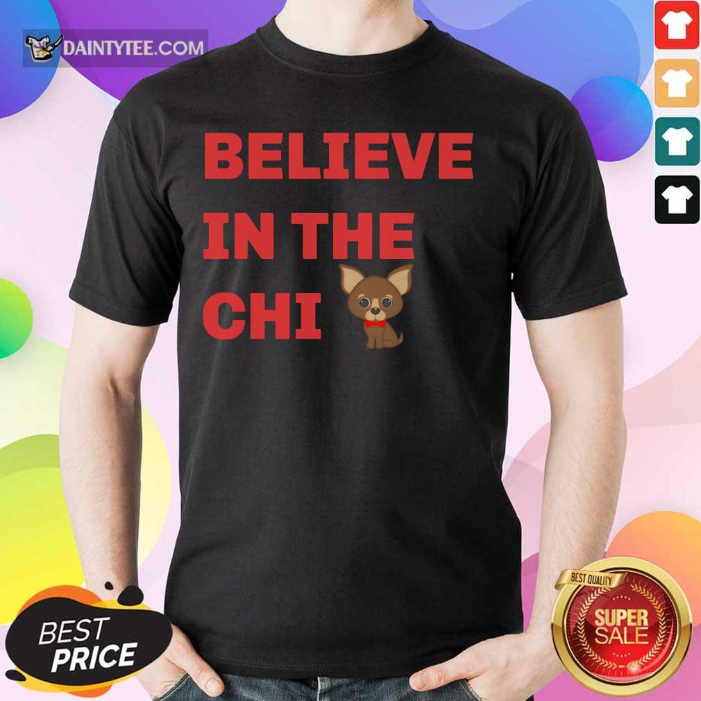 Believe In The Chi Shirt