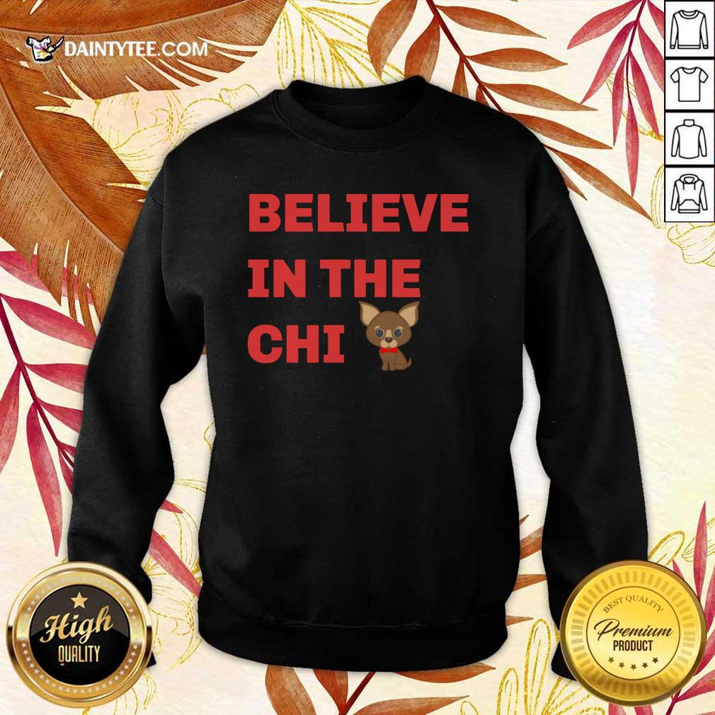 Believe In The Chi Shirt