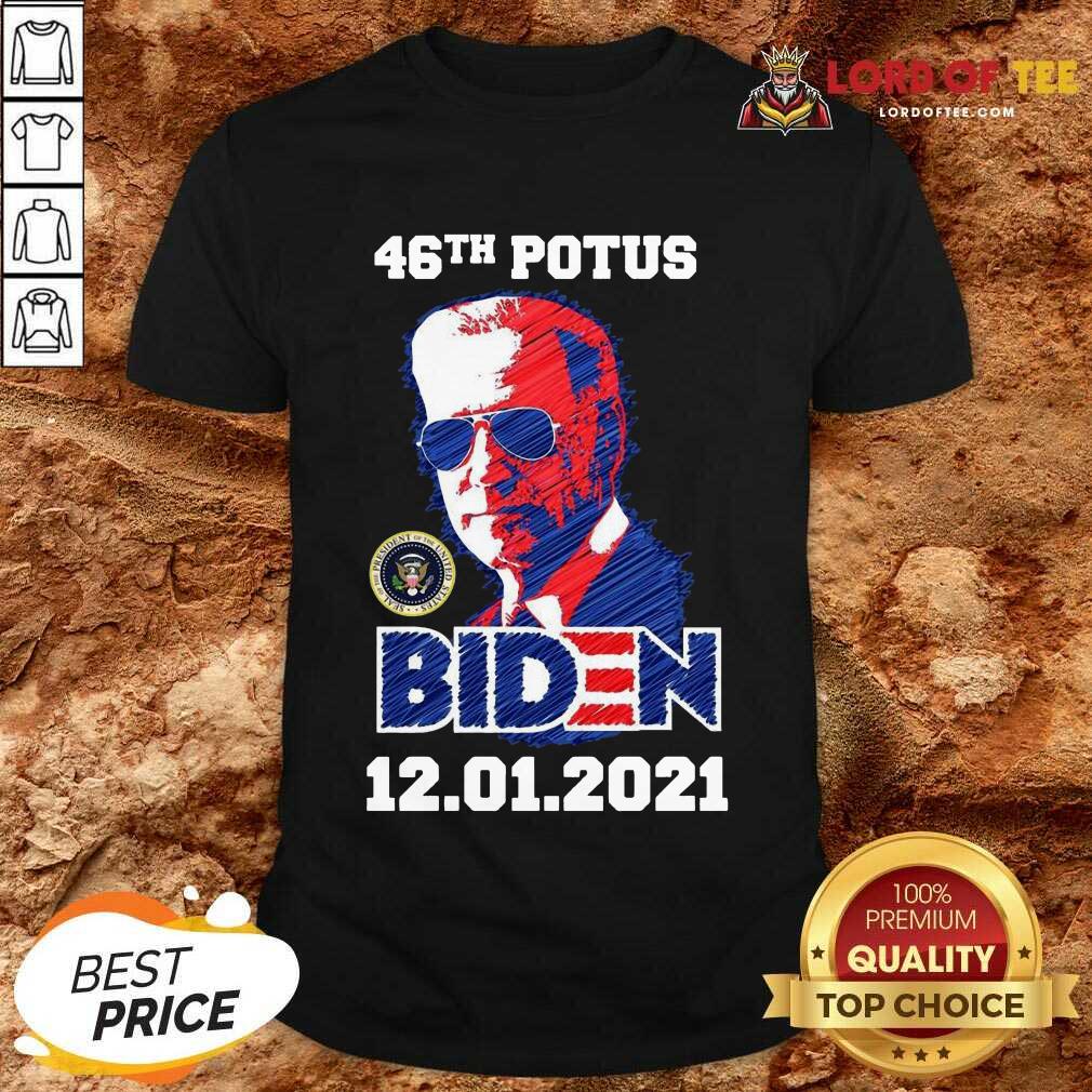Best 46th Potus 46 Joe Biden Inauguration 12 01 2021 Shirt