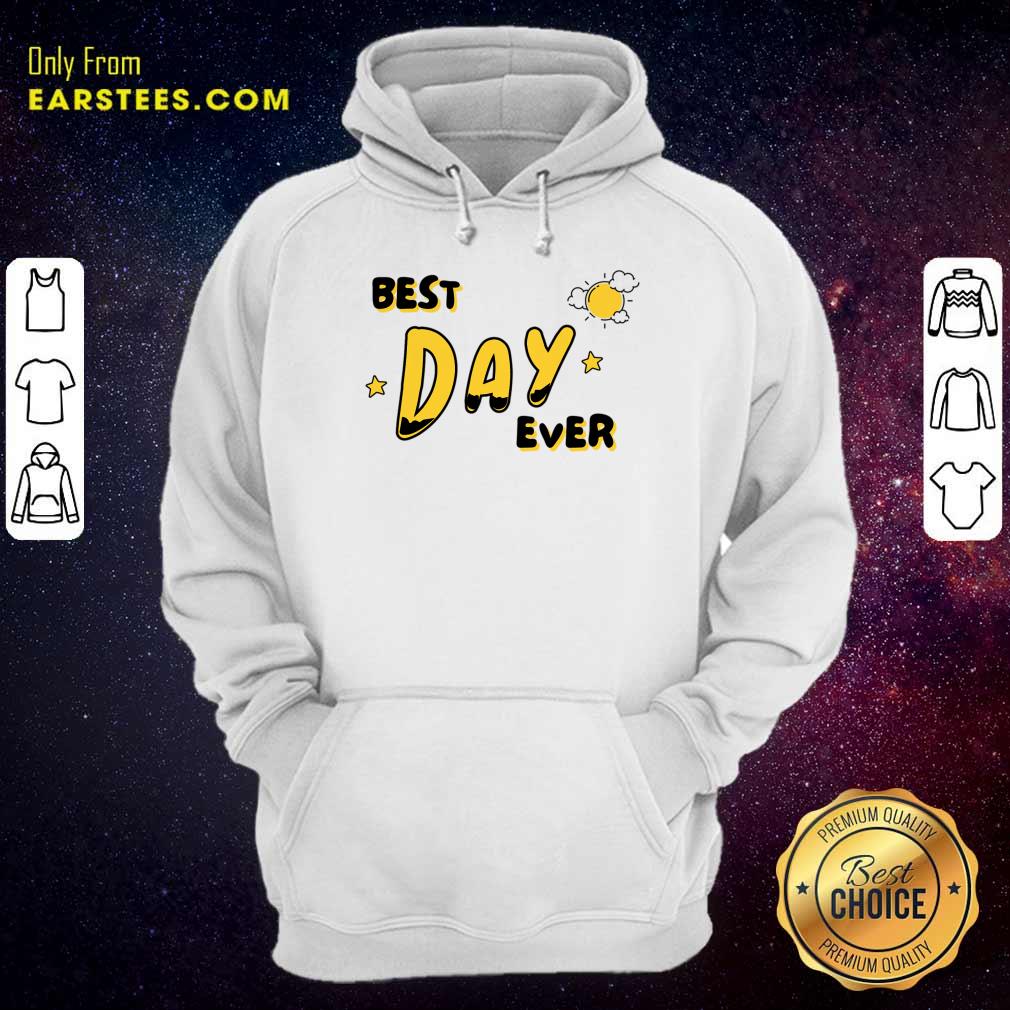 Best Day Ever Sun Shirt