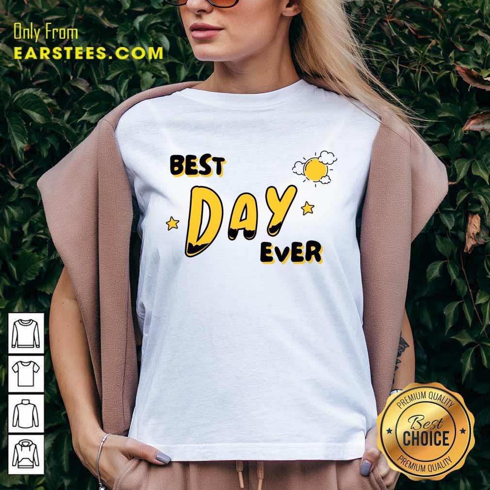 Best Day Ever Sun Shirt