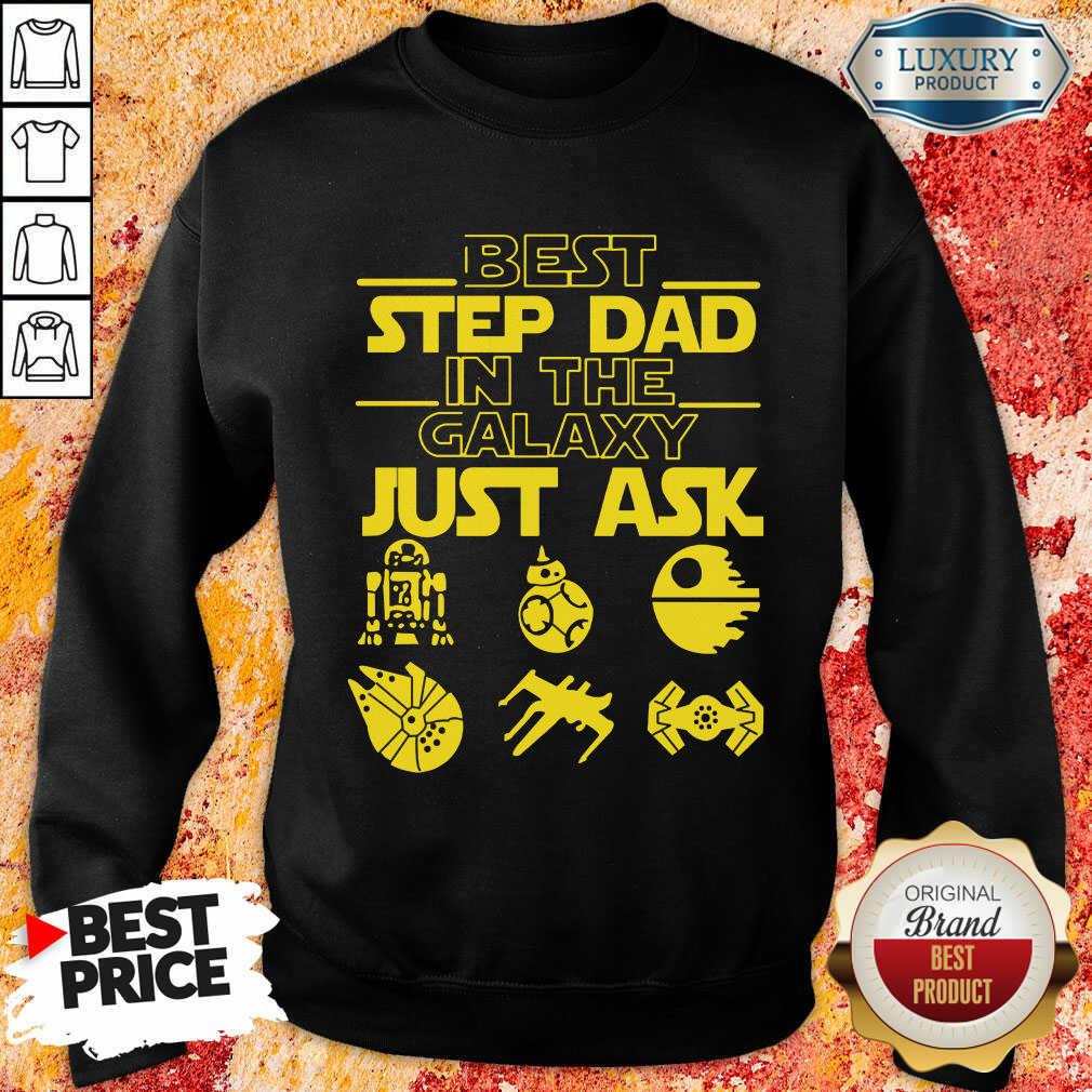 Best Step Dad In The Galaxy Just Ask Shirt