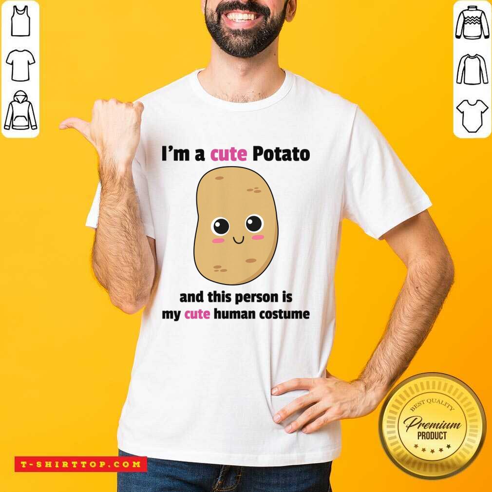 I'm A Cute Potato And This Person Is My Cat Human Costume Shirt