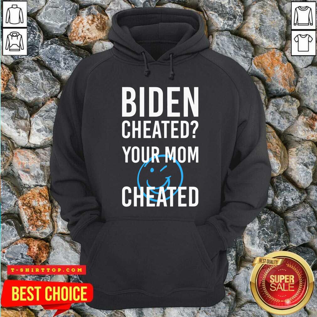 Biden Cheate Your Mom Cheated 2020 Election Shirt