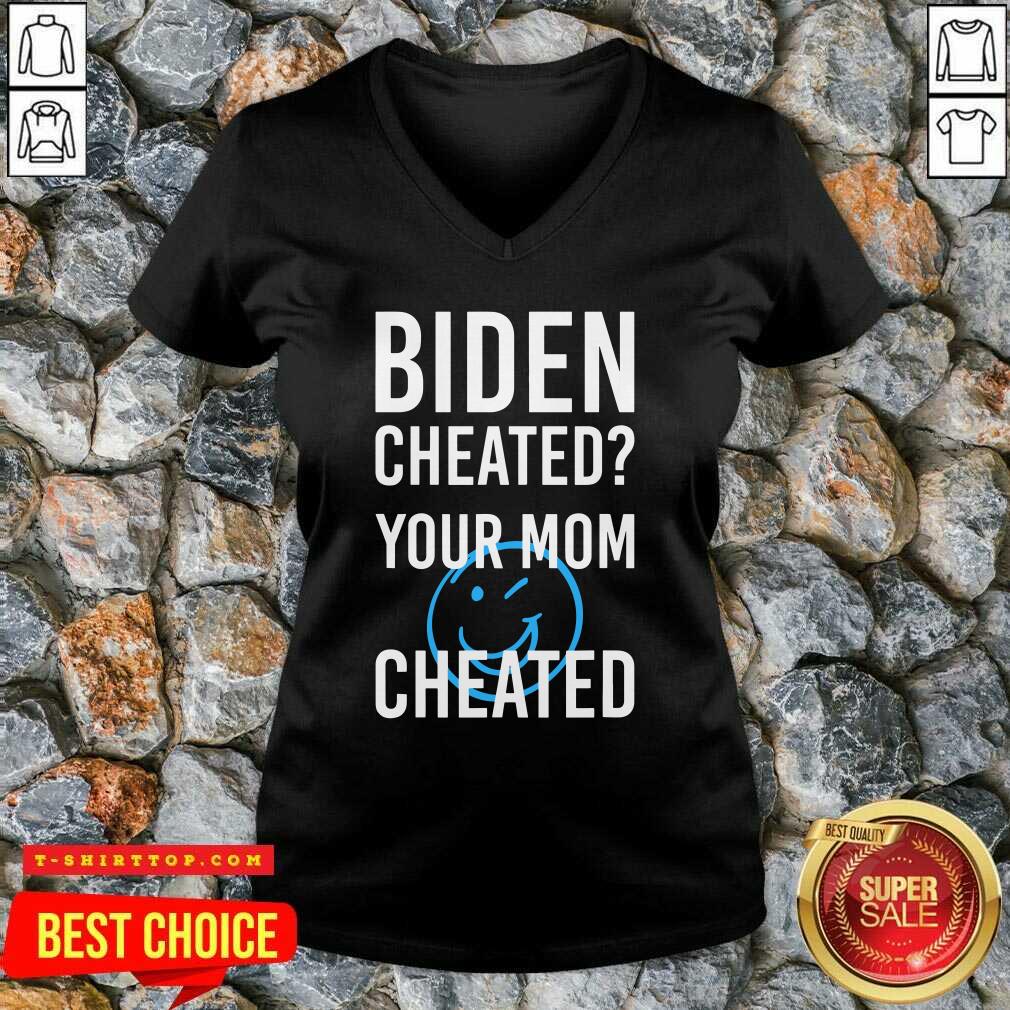 Biden Cheate Your Mom Cheated 2020 Election Shirt