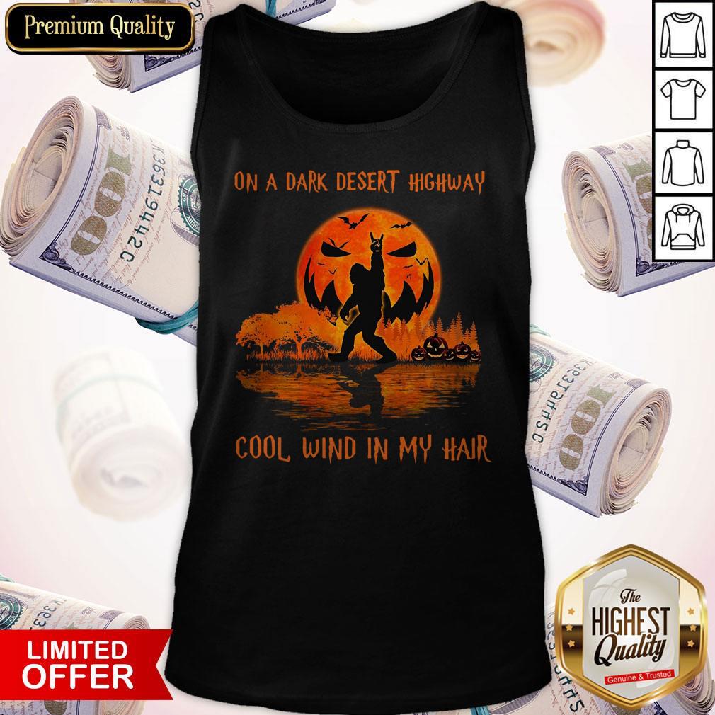 Bigfoot On A Dark Desert Highway Cool Wind In My Hair Shirt