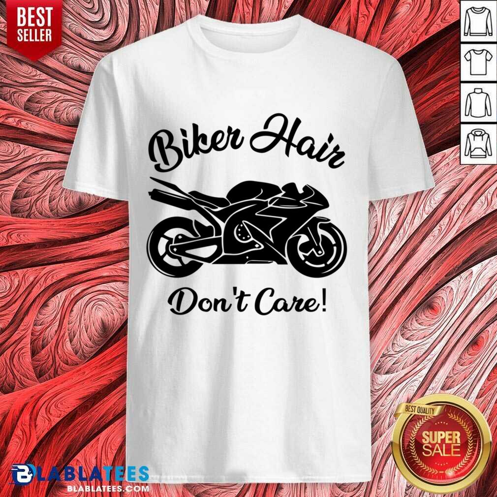 Biker Hair Don't Care Shirt