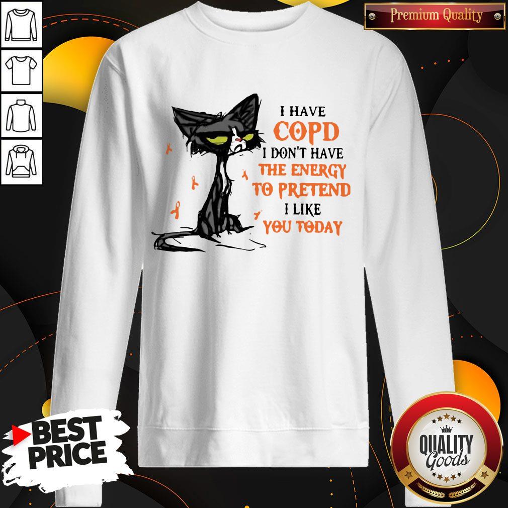black-cat-i-have-copd-i-dont-have-the-energy-to-pretend-i-like-you-today-sweatshirt.jpg