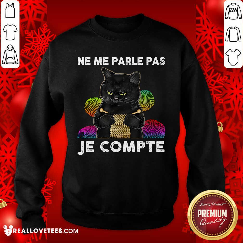 Black Cat Ne Me Parle Pas Je Compte Shirt