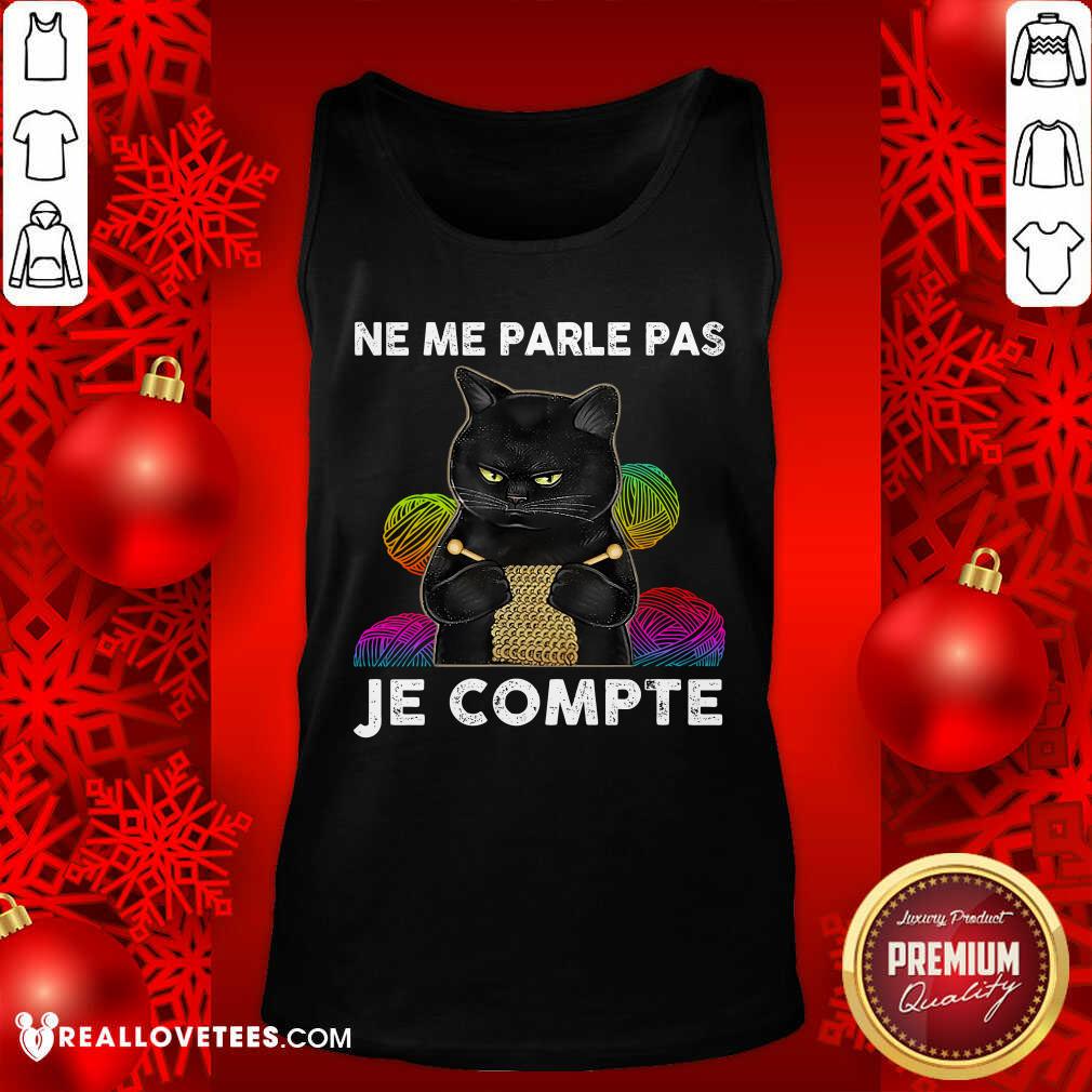 Black Cat Ne Me Parle Pas Je Compte Shirt