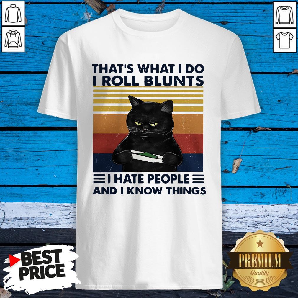Black Cat Thats What I Do I Roll Blunts I Hate People And I Know Things Shirt