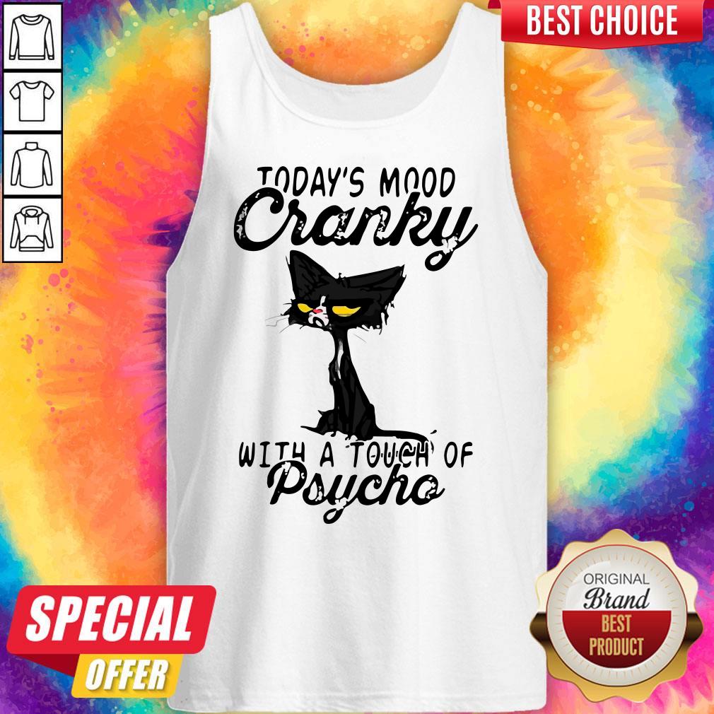 Black Cat Today’s Mood Cranky With A Touch Of Psycho Shirt